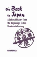 Book in Japan: A Cultural History from the Beginnings to the Nineteenth Century 0824823370 Book Cover