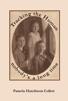 Tracking the Human:  nobody's a long time 1794849963 Book Cover