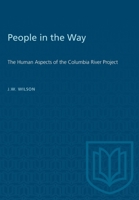 People in the Way: The Human Aspects of the Columbia River Project 1487585713 Book Cover