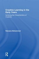 Creative Learning in the Early Years: Nurturing the Characteristics of Creativity 1138635391 Book Cover
