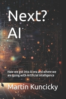 Next? AI: How we got into AI era and where we are going with Artificial Intelligence B0CKWDWPLJ Book Cover