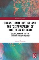 Transitional Justice and the 'disappeared' of Northern Ireland: Silence, Memory, and the Construction of the Past 0367727951 Book Cover