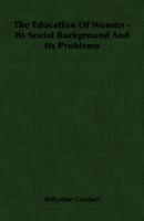 The Education Of Women - Its Social Background And Its Problems 1258364352 Book Cover