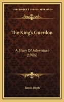 The King's Guerdon: A Story Of Adventure 1167219740 Book Cover