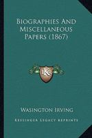 Biographies and Miscellanies 1248765842 Book Cover