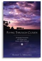 Flying Through Clouds: Navigating Uncertainty And Change In The Student Affairs Profession 1891859536 Book Cover