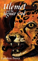 Ulemet and the Jaguar God 147915654X Book Cover