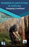 Rubber Plantation in Tripura: Changing Livelihood 935461650X Book Cover