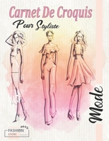 Carnet De Croquis De Mode Pour Les Stylistes: livre de stylisme Silhouette De Mannequins Pour Dessiner Les vêtements Pour Les Créateurs de Mode et sty B08R8HWCYN Book Cover