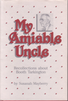 My Amiable Uncle: Recollections About Booth Tarkington 0911198660 Book Cover