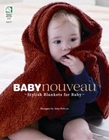 Baby Nouveau™: Stylish Blankets for Baby 159217339X Book Cover