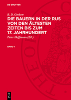 B. D. Grekow: Die Bauern in Der Rus Von Den Ältesten Zeiten Bis Zum 17. Jahrhundert. Band 1 3112765249 Book Cover