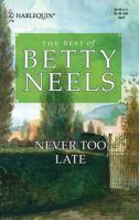 Never Too Late (The Best of Betty Neels)