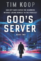 God's Server: Jeff Davis book 2 - Software, Guns, and God 1777003016 Book Cover
