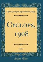 Cyclops, 1908, Vol. 3 (Classic Reprint) 0265795818 Book Cover