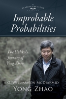 Improbable Probabilities: The Unlikely Journey of Yong Zhao 1952812410 Book Cover