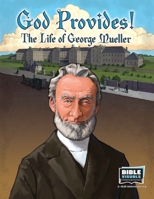 God Provides!: The Life of George Mueller 1641041064 Book Cover