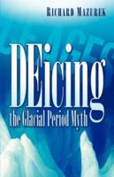 Deicing the Glacial Period Myth 1600344216 Book Cover