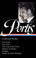 Charles Portis: Collected Works (LOA #369): Norwood / True Grit / The Dog of the South / Masters of Atlantis / Gringos / Stories & Other Writings 1598537466 Book Cover