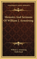 Memoirs And Sermons Of William J. Armstrong 0548488827 Book Cover