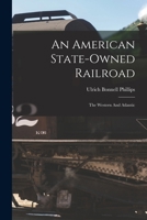 An American State-owned Railroad: The Western And Atlantic 1016877528 Book Cover