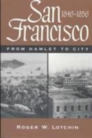 San Francisco, 1846-1856: From Hamlet to City 0803279043 Book Cover