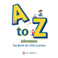 A to Z Adventure: Fun Words for Little Learners B0DXBQMH68 Book Cover
