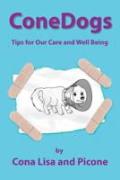 ConeDogs: Tips for Our Care and Well Being 1537150200 Book Cover