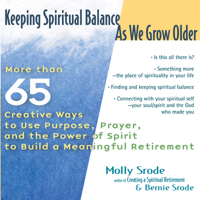 Keeping Spiritual Balance As We Grow Older: More than 65 Creative Ways to Use Purpose, Prayer, and the Power of Spirit to Build a Meaningful Retirement 1594730423 Book Cover