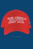 Make American Education Great Again 1646702557 Book Cover