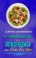 El Libro De Recetas De La Dieta Cetog�nica Para Perder Peso 2021: Platos R�pidos, Sabrosos Y Saludables Para Cada D�a. Recetas Cetog�nicas Para Principiantes (Keto Diet Cookbook for Weight Loss 2021) 1802415092 Book Cover