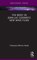The Body in Jean-Luc Godard's New Wave Films 103223203X Book Cover