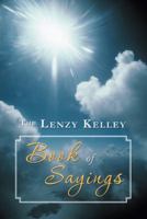 The Lenzy Kelley Book of Sayings 1491839120 Book Cover