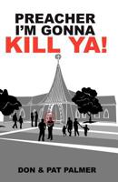 Preacher I'm Gonna Kill YA! 1466349638 Book Cover