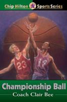 Championship Ball (Chip Hilton Sports Series) 0805418156 Book Cover