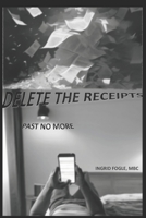 Delete the Receipts: Past No More B0DT6K8MGZ Book Cover