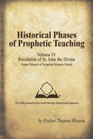 Historical Phases of Prophetic Teaching Volume IV: Revelation of St. John the Divine 149080949X Book Cover