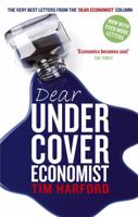 Dear Undercover Economist: Priceless Advice on Money, Work, Sex, Kids, and Life's Other Challenges 0812980107 Book Cover