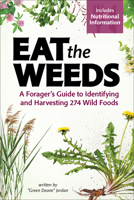 Eat the Weeds: Find, Identify, and Harvest 195 Wild Foods 164755179X Book Cover