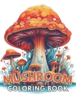 Mushroom Coloring Book For Adults: High Quality +100 Beautiful Designs for All Ages B0CS3H2R8L Book Cover