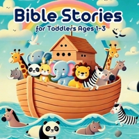 Bible Stories for Toddlers Ages 1-3: Timeless Christian Tales, Perfect for Little Ones 8397248447 Book Cover