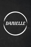Danielle: A Blank Lined Notebook Journal with Personalized Name for Girls and Women (6 x 9 - 120 Pages) 1692743058 Book Cover