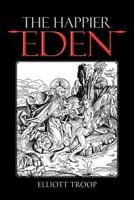 The Happier Eden 1477242341 Book Cover