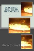 Intoning the Fluid Hypostasis: Songs, Starts, Existences and Measures 1981199276 Book Cover