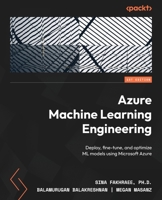 Azure Machine Learning Engineering: Deploy, fine-tune, and optimize ML models using Microsoft Azure 1803239301 Book Cover