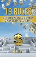 19 Rules for Getting Rich and Staying Rich Despite Wall Street 1734117036 Book Cover