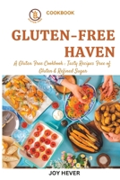 GLUTEN-FREE HAVEN: A Gluten-free Cookbook : Tasty Recipes free of Gluten and refined Sugar B0BVTBXPHZ Book Cover