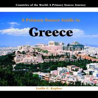 A Prmiary Source Guide to Greece (Countries of the World: a Primary Source Journey) 1404227539 Book Cover