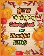 New Thanksgiving Coloring Book for Thankful KIDS: Happy Thanksgiving Coloring Book for Toddlers and Kids is a time for giving thanks! 1710213795 Book Cover