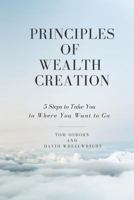 Principles of Wealth Creation: 5 Steps to Take You to Where You Want to Go 1795064986 Book Cover